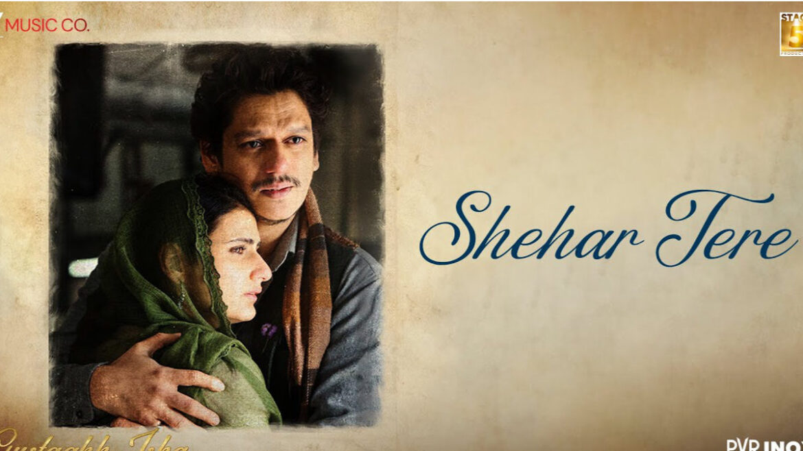 Gustaakh Ishq - Shehar Tere Song Lyrics Starring Vijay Varma, Fatima Sana Shaikh | Glamsham.com