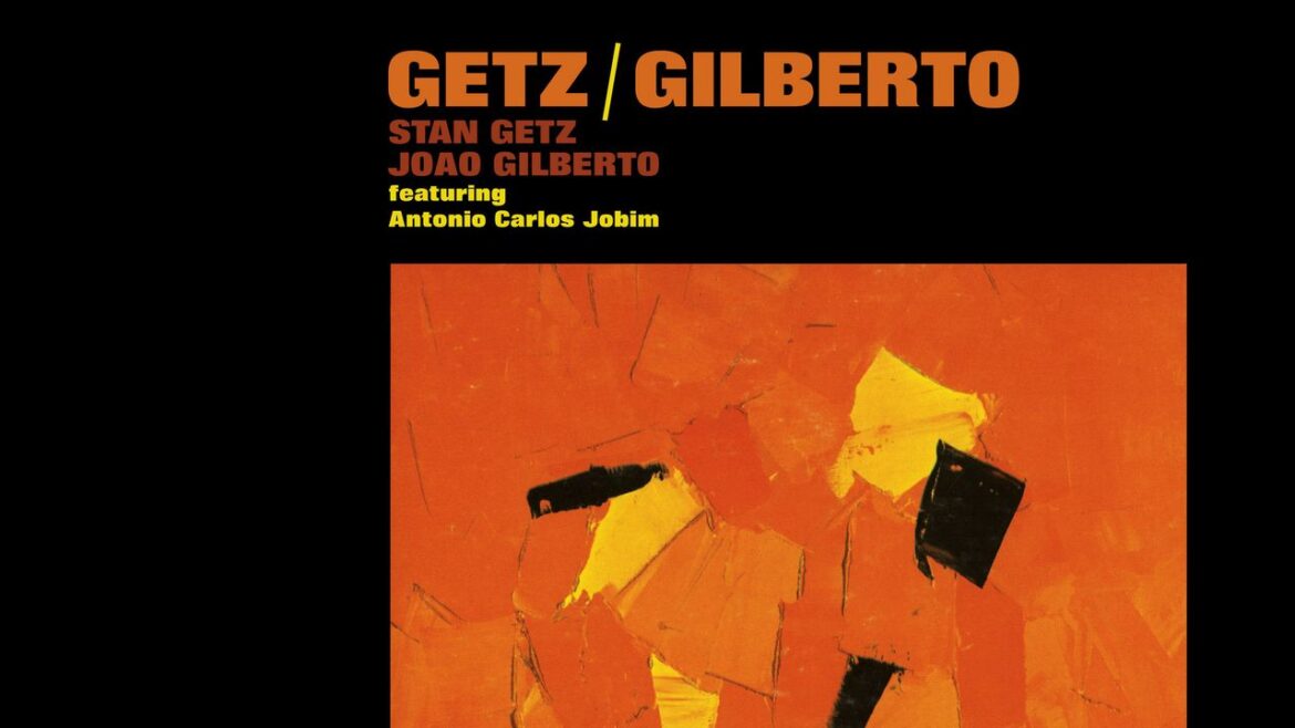 Stan Getz / João Gilberto: Getz/Gilberto Album Review